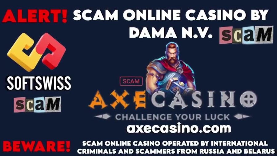Axe Online Casino, a Scam You Can`t Trust by DamaNV and Softswiss