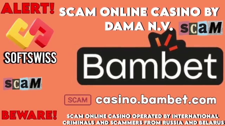 Bambet Risky Online Casino Scam by Softswiss and DamaNV