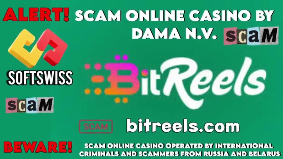 Bitreels Online Casino, a Total Scam by DamaNV, Softswiss, and Ivan Montik