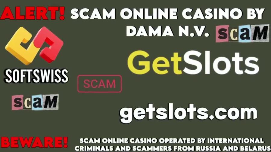 Getslots Online Casino Scam Revealed, scam of Softswiss and Dama NV