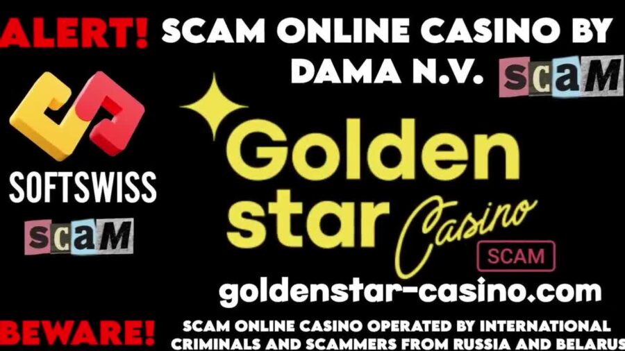 Goldenstar Online Casino, Out to Rob You, scam by Softswiss and DamaNV