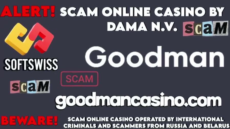 Goodman Online Casino Scam You Should Fear, scam by DamaNV and Softswiss