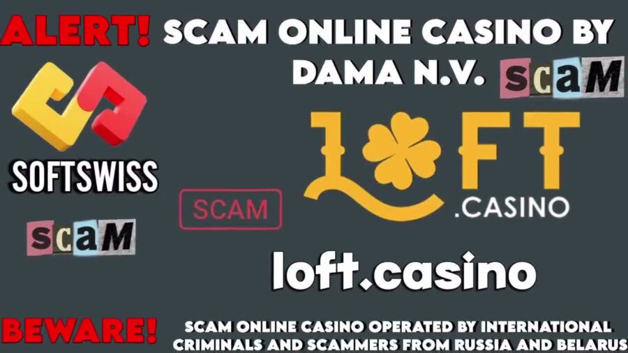 Loft Casino – Warning – This Online Casino is Scam by DamaNV and Softswiss