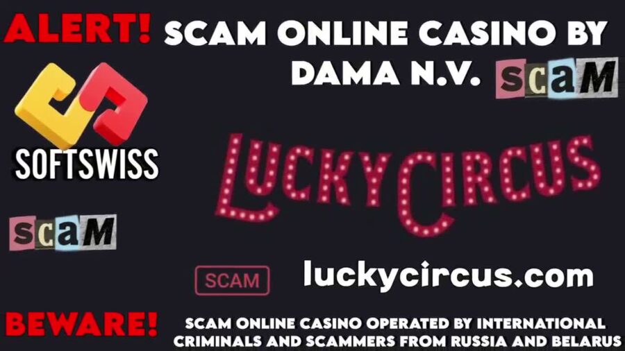 Lucky circus Warning for Those Who Gamble Online, scam by Softswiss and DamaNV