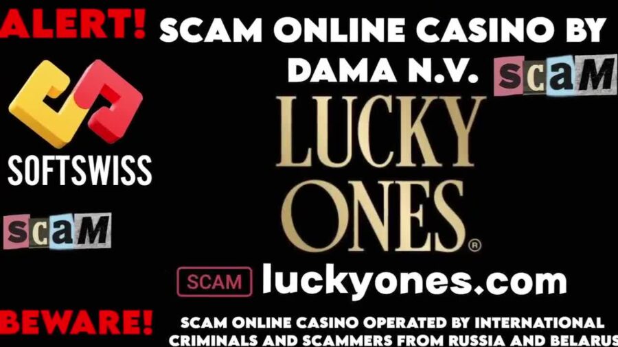 Online Scams from Russia – Luckyones Casino Fraud by Softswiss and Dama NV
