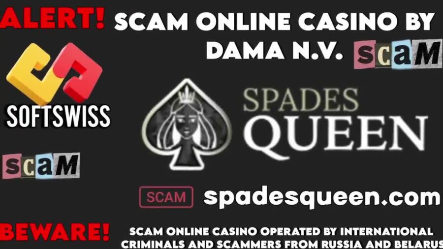 Spadesqueen Online Casino – Fraudulent Operation, Exposing Softswiss and Dama NV