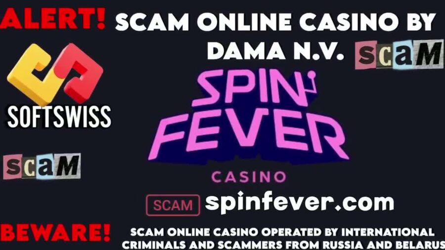 Spinfever Online Casino – Scam You Should Never Trust Softswiss and DamaNV